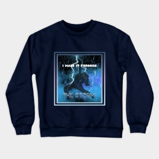 I Made It Through The Storm - Christian Faith Crewneck Sweatshirt